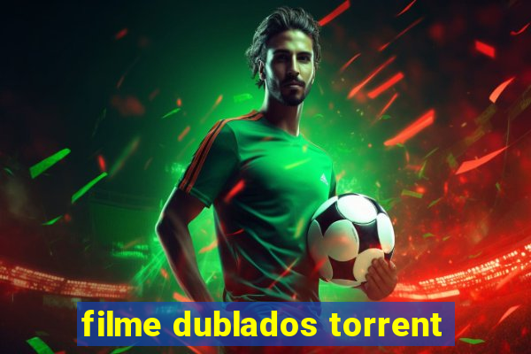 filme dublados torrent